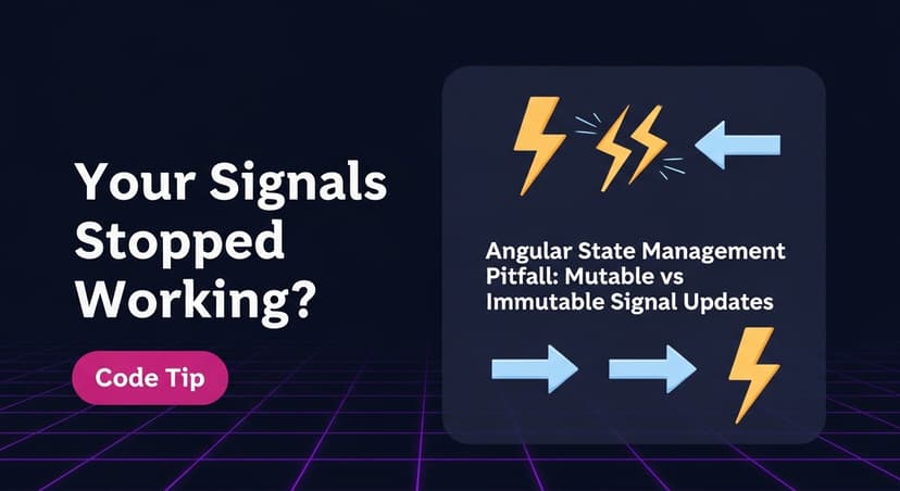 Cover Image for Angular State Management Pitfall: Mutable vs Immutable Signal Updates