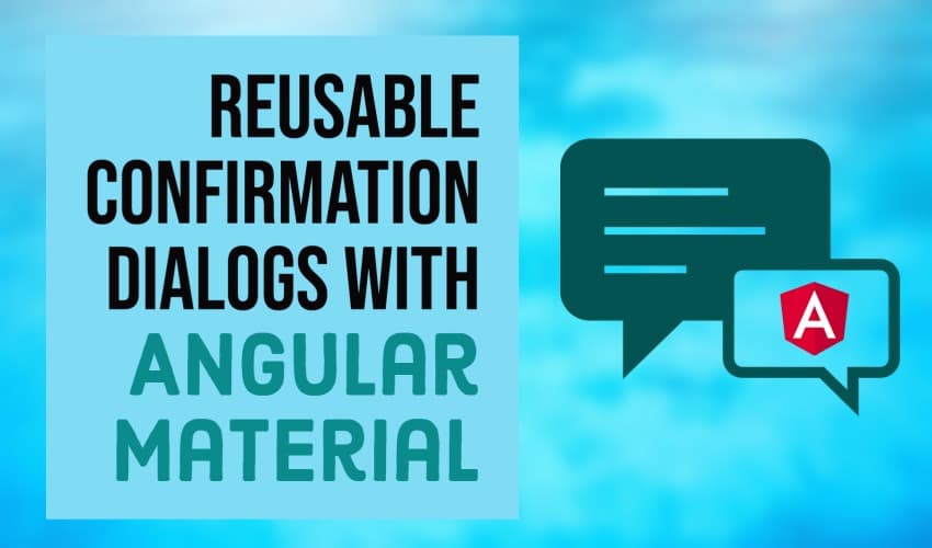 Cover Image for Create Reusable Confirmation Dialogs with Angular Material