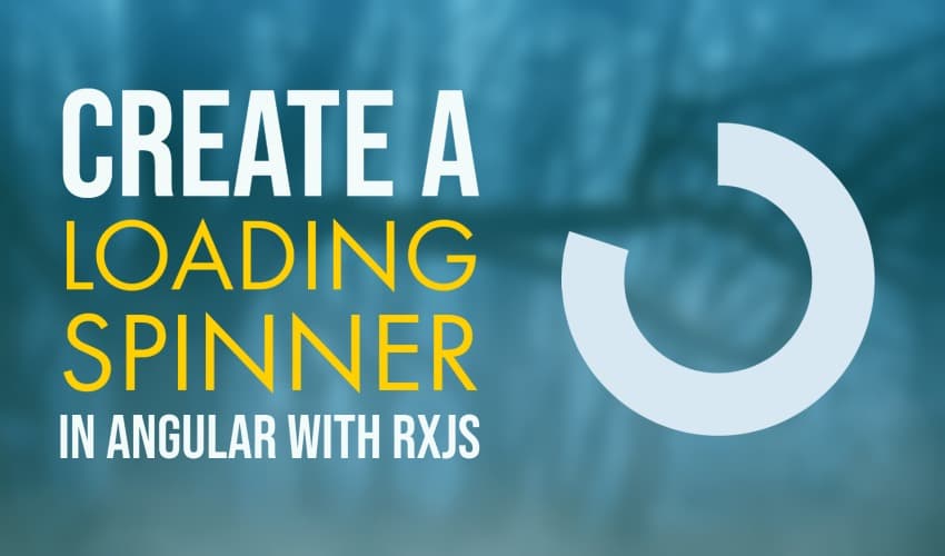 Cover Image for How to add loading spinner in Angular with RxJS