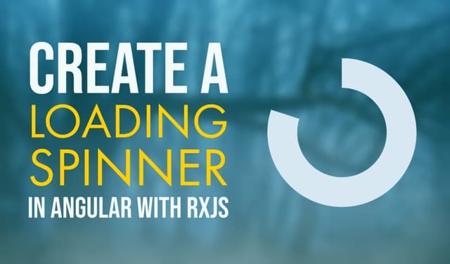 Cover Image for How to add loading spinner in Angular with RxJS