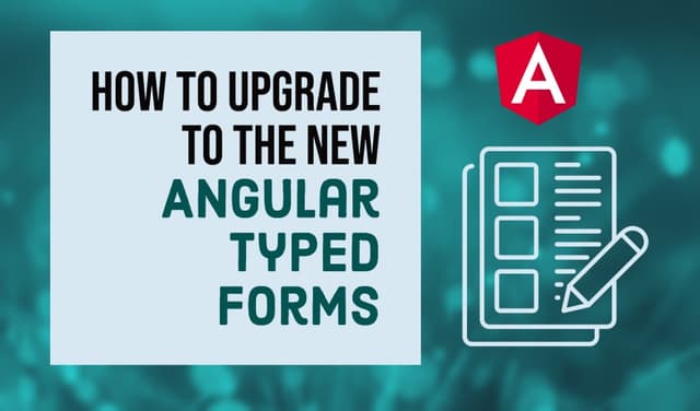 Cover Image for How to upgrade to the new Angular Typed Forms!