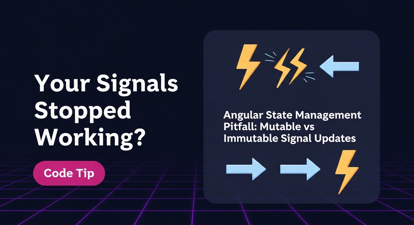 Cover Image for Angular State Management Pitfall: Mutable vs Immutable Signal Updates